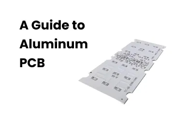 Complete Guide to Aluminum PCB